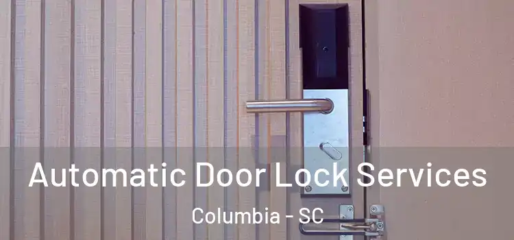  Automatic Door Lock Services Columbia - SC