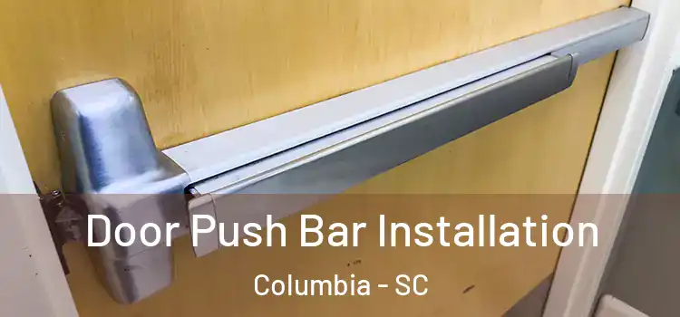  Door Push Bar Installation Columbia - SC