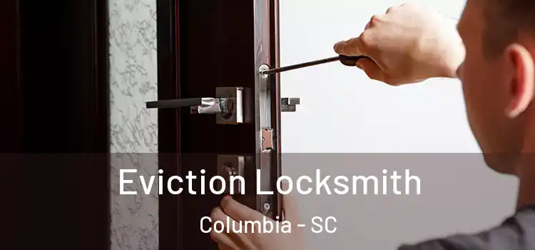 Eviction Locksmith Columbia - SC
