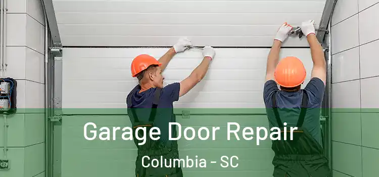  Garage Door Repair Columbia - SC