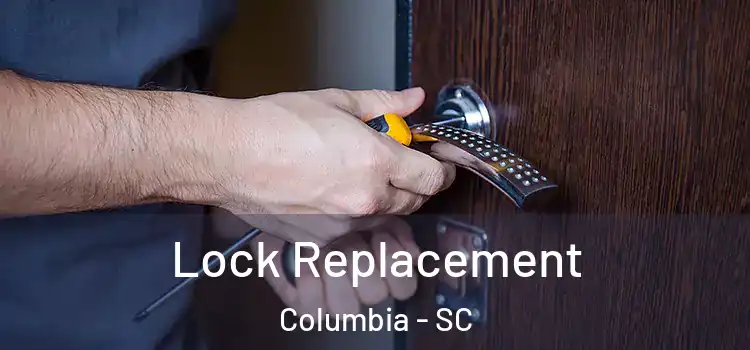  Lock Replacement Columbia - SC