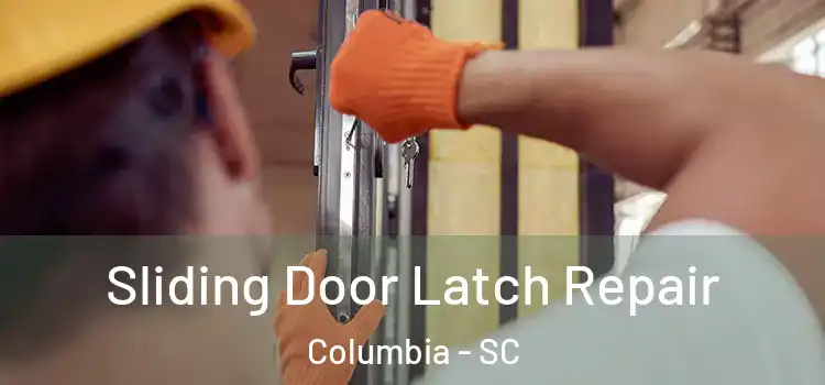 Sliding Door Latch Repair Columbia - SC