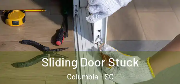  Sliding Door Stuck Columbia - SC